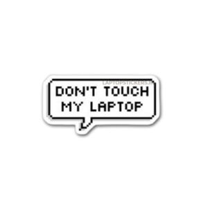 Don't Touch My laptop Sticker